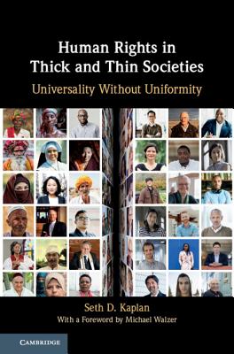 Human Rights in Thick and Thin Societies: Universality Without Uniformity - Kaplan, Seth D