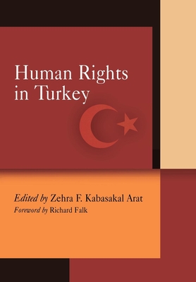 Human Rights in Turkey - Arat, Zehra F Kabasakal (Editor), and Falk, Richard (Contributions by)