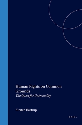 Human Rights on Common Grounds: The Quest for Universality - Hastrup, Kirsten (Editor)