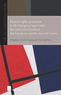 Human Rights Protection in the European Legal Order: The Interaction Between the European and the National Courts: The Interaction Between the European and the National Courts Volume 1