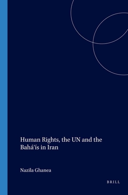 Human Rights, the Un and the Bah's in Iran - Ghanea-Hercock, Nazila