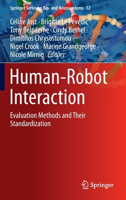 Human-Robot Interaction: Evaluation Methods and Their Standardization - Jost, Cline (Editor), and Le Pvdic, Brigitte (Editor), and Belpaeme, Tony (Editor)