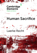 Human Sacrifice: Archaeological Perspectives from around the World