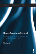 Human Security as Statecraft: Structural Conditions, Articulations and Unintended Consequences