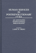 Human Services in Postrevolutionary Cuba: An Annotated International Bibliography