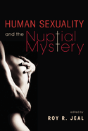 Human Sexuality and the Nuptial Mystery