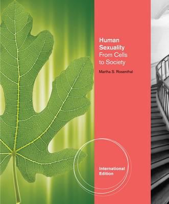 Human Sexuality: From Cells to Society, International Edition - Rosenthal, Martha