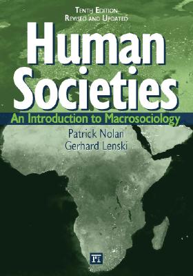 Human Societies: An Introduction to Macrosociology - Nolan, Patrick, and Lenski, Gerhard