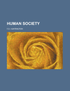 Human Society - Huntington, Frederic Dan, and Huntington, F D