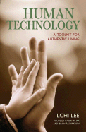 Human Technology: A Toolkit for Authentic Living - Lee, Ilchi