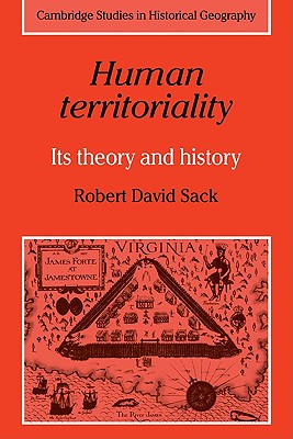 Human Territoriality: Its Theory and History - Sack, Robert David