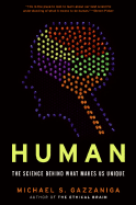 Human: The Science Behind What Makes Us Unique - Gazzaniga, Michael S