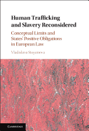 Human Trafficking and Slavery Reconsidered: Conceptual Limits and States' Positive Obligations in European Law