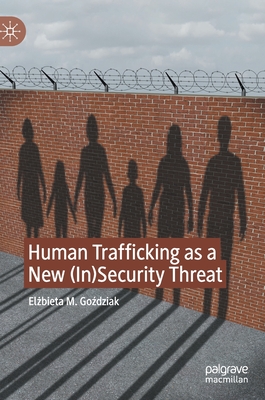 Human Trafficking as a New (In)Security Threat - Go dziak, El bieta M