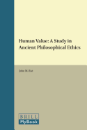 Human Value: A Study in Ancient Philosophical Ethics