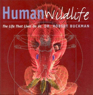 Human Wildlife - Buckman, Robert, Dr.