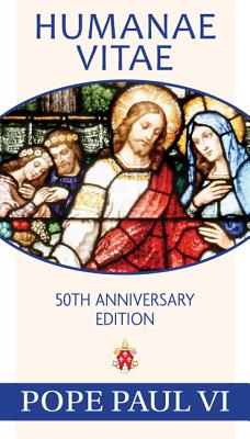 Humanae Vitae, 50th Anniversary Edition - Pope Paul VI