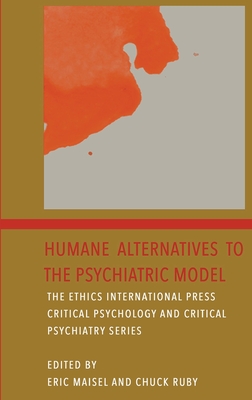 Humane Alternatives to the Psychiatric Model - Maisel, Eric (Editor)
