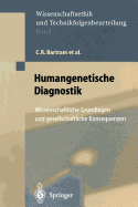 Humangenetische Diagnostik: Wissenschaftliche Grundlagen Und Gesellschaftliche Konsequenzen