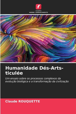 Humanidade D?s-Arts-ticul?e - Rouquette, Claude