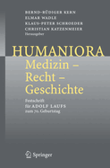 Humaniora: Medizin - Recht - Geschichte: Festschrift Fr Adolf Laufs Zum 70. Geburtstag