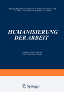 Humanisierung Der Arbeit: Arbeitsgestaltung Im Spannungsfeld Okonomischer, Technologischer Und Humanitarer Ziele