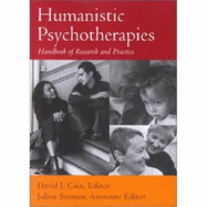 Humanistic Psychotherapies: Handbook of Research and Practice - Cain, David J (Editor), and Seeman, Julius (Editor)