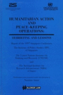 Humanitarian Action and Peace-Keeping Operations: Debriefing and Lessons