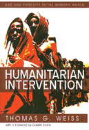 Humanitarian Intervention: War and Conflict in the Modern World - Weiss, T