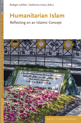 Humanitarian Islam: Reflecting on an Islamic Concept - Lohlker, Rudiger (Editor)