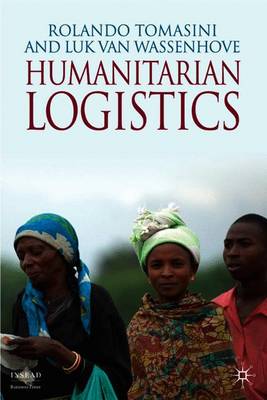 Humanitarian Logistics - Tomasini, R, and Wassenhove, L Van, and Loparo, Kenneth A