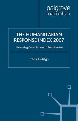 Humanitarian Response Index 2007: Measuring Commitment to Best Practice - Lpez-Claros, A, and Hidalgo, S