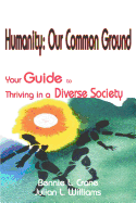 Humanity: Our Common Ground: Your Guide to Thriving in a Diverse Society