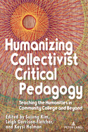 Humanizing Collectivist Critical Pedagogy: Teaching the Humanities in Community College and Beyond