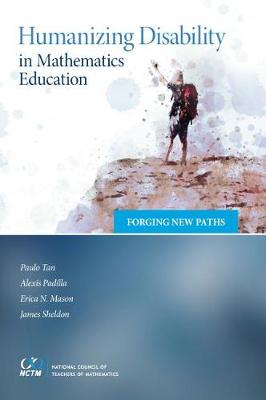 Humanizing Disability in Mathematics Education: Forging New Paths - Tan, Paulo