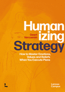 Humanizing Strategy: How to Master Emotions, Values and Beliefs When You Execute Plans