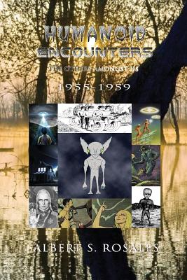 Humanoid Encounters 1955-1959: The Others amongst Us - Rosales, Albert S