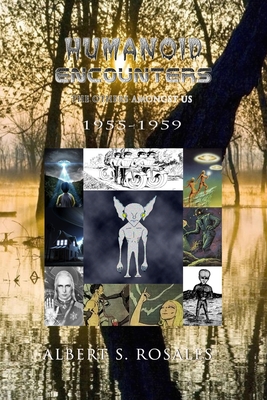 Humanoid Encounters 1955-1959: The Others amongst Us - Rosales, Albert S