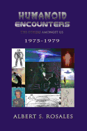 Humanoid Encounters 1975-1979: The Others Amongst Us