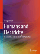 Humans and Electricity: Understanding Body Electricity and Applications