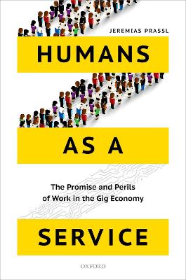 Humans as a Service: The Promise and Perils of Work in the Gig Economy - Prassl, Jeremias