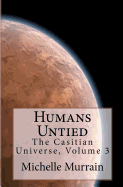 Humans Untied: The Casitian Universe, Volume 3