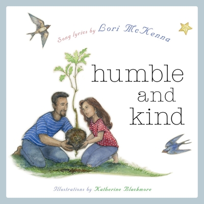 Humble and Kind: A Children's Picture Book - McKenna, Lori