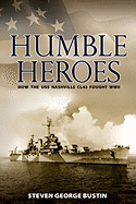 Humble Heroes: How the USS Nashville Cl43 Fought WWII