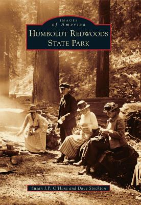 Humboldt Redwoods State Park - O'Hara, Susan J P, and Stockton, Dave