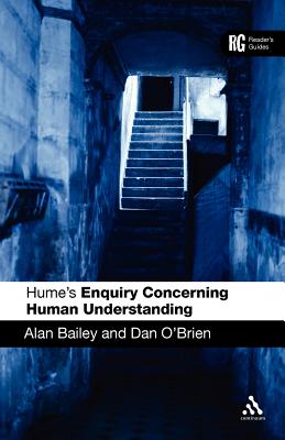 Hume's 'Enquiry Concerning Human Understanding': A Reader's Guide - Bailey, Alan, and O'Brien, Dan