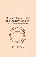Humic Matter in Soil and the Environment: Principles and Controversies