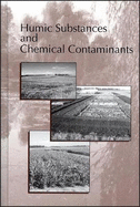 Humic Substances and Chemical Contaminants: Proceedings of a Workshop and Symposium Cosponsored by the International Humic Substances Society, Divisions S-2, S-1, S-3, S-4, and S-11 of the Soil