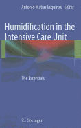 Humidification in the Intensive Care Unit: The Essentials