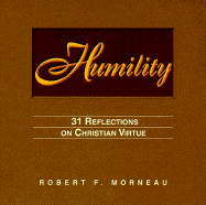 Humility: 31 Reflections of Christian Virtue - Morneau, Robert F, Bishop